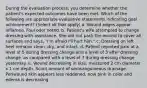 During the evaluation process, you determine whether the patient's expected outcomes have been met. Which of the following are appropriate evaluative statements indicating goal achievement? (Select all that apply) a. Wound edges appear inflamed. Foul odor noted. b. Patient's wife attempted to change dressing with assistance. She did not pack the wound to cover all surfaces and says, "I'm afraid I'll hurt him." c. Dressing on left heel remains clean, dry, and intact. d. Patient reported pain at a level of 5 during dressing change and a level of 3 after dressing change, as compared with a level of 7 during dressing change yesterday. e. Wound decreasing in size, measured 2 cm diameter x 1 cm depth. Scant amount of serosanguineous drainage. Periwound skin appears less reddened, now pink in color and edema is decreasing.