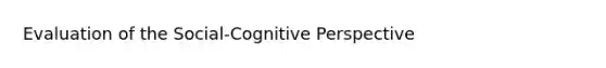 Evaluation of the Social-Cognitive Perspective