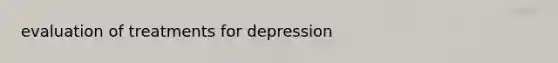 evaluation of treatments for depression