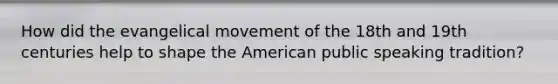 How did the evangelical movement of the 18th and 19th centuries help to shape the American public speaking tradition?