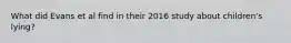 What did Evans et al find in their 2016 study about children's lying?