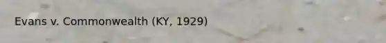 Evans v. Commonwealth (KY, 1929)