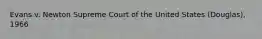 Evans v. Newton Supreme Court of the United States (Douglas), 1966