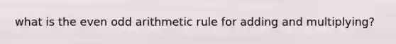 what is the even odd arithmetic rule for adding and multiplying?