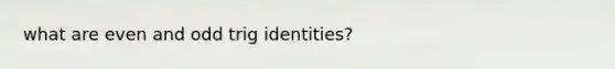 what are even and odd trig identities?