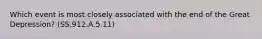 Which event is most closely associated with the end of the Great Depression? (SS.912.A.5.11)