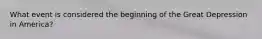 What event is considered the beginning of the Great Depression in America?