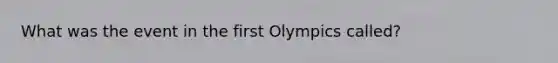 What was the event in the first Olympics called?