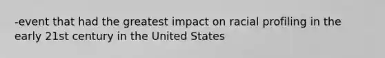 -event that had the greatest impact on racial profiling in the early 21st century in the United States