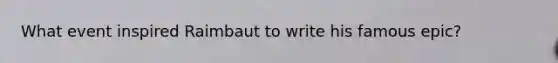 What event inspired Raimbaut to write his famous epic?