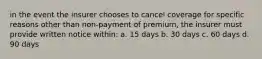 in the event the insurer chooses to cancel coverage for specific reasons other than non-payment of premium, the insurer must provide written notice within: a. 15 days b. 30 days c. 60 days d. 90 days