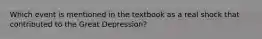 Which event is mentioned in the textbook as a real shock that contributed to the Great Depression?