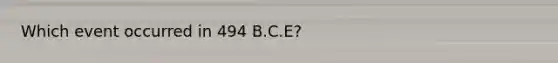 Which event occurred in 494 B.C.E?