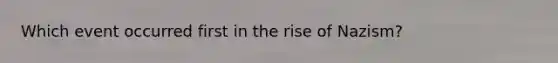 Which event occurred first in the rise of Nazism?