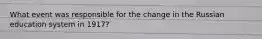 What event was responsible for the change in the Russian education system in 1917?