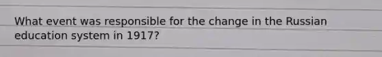 What event was responsible for the change in the Russian education system in 1917?