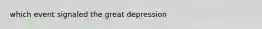 which event signaled the great depression