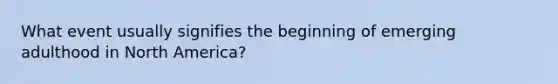 What event usually signifies the beginning of emerging adulthood in North America?