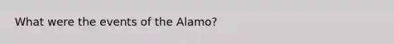 What were the events of the Alamo?