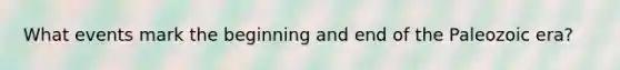 What events mark the beginning and end of the Paleozoic era?