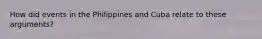 How did events in the Philippines and Cuba relate to these arguments?