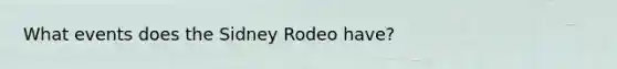 What events does the Sidney Rodeo have?