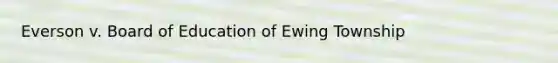 Everson v. Board of Education of Ewing Township