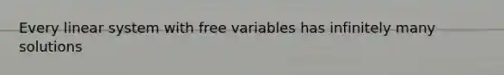 Every linear system with free variables has infinitely many solutions