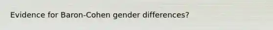 Evidence for Baron-Cohen gender differences?