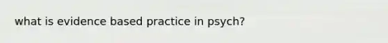 what is evidence based practice in psych?