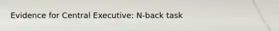 Evidence for Central Executive: N-back task