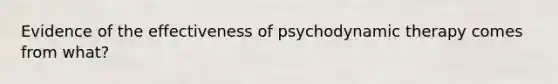 Evidence of the effectiveness of psychodynamic therapy comes from what?