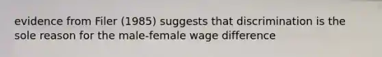 evidence from Filer (1985) suggests that discrimination is the sole reason for the male-female wage difference