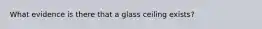 What evidence is there that a glass ceiling exists?