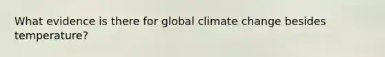 What evidence is there for global climate change besides temperature?