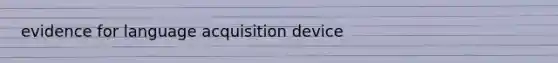 evidence for language acquisition device