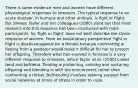 There is some evidence men and women have different physiological responses to stressors. The typical response to an acute stressor, in humans and other animals, is fight or flight. But Shelley Taylor and her colleagues (2000) point out that most research into this response has been conducted with male participants. So 'fight or flight' does not best describe the stress response of women. From an evolutionary perspective, fight or flight is disadvantageous for a female because confronting or fleeing from a predator would make it difficult for her to protect her offspring. Therefore what has evolved in females is a very different response to stressors, which Taylor et al. (2000) called tend and befriend. Tending is protecting, calming and nurturing offspring and blending in with the environment rather than confronting a threat. Befriending involves seeking support from social networks at times of stress in order to cope.