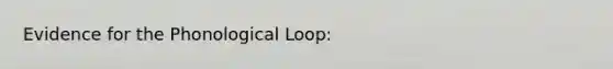 Evidence for the Phonological Loop: