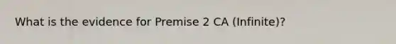 What is the evidence for Premise 2 CA (Infinite)?