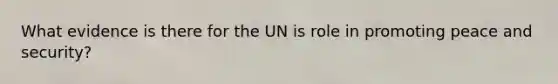 What evidence is there for the UN is role in promoting peace and security?