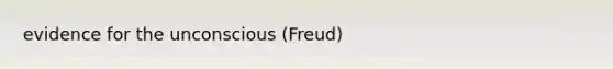 evidence for the unconscious (Freud)