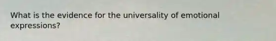 What is the evidence for the universality of emotional expressions?