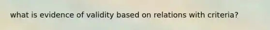 what is evidence of validity based on relations with criteria?