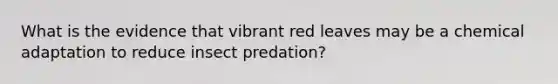 What is the evidence that vibrant red leaves may be a chemical adaptation to reduce insect predation?