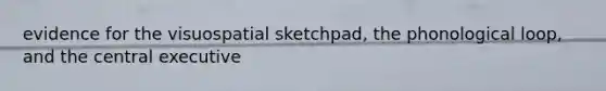 evidence for the visuospatial sketchpad, the phonological loop, and the central executive