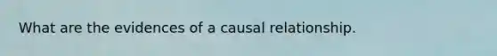 What are the evidences of a causal relationship.