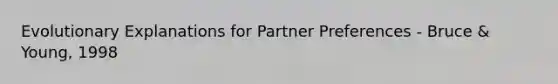 Evolutionary Explanations for Partner Preferences - Bruce & Young, 1998