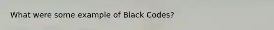 What were some example of Black Codes?