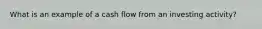 What is an example of a cash flow from an investing activity?