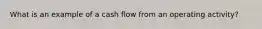 What is an example of a cash flow from an operating activity?